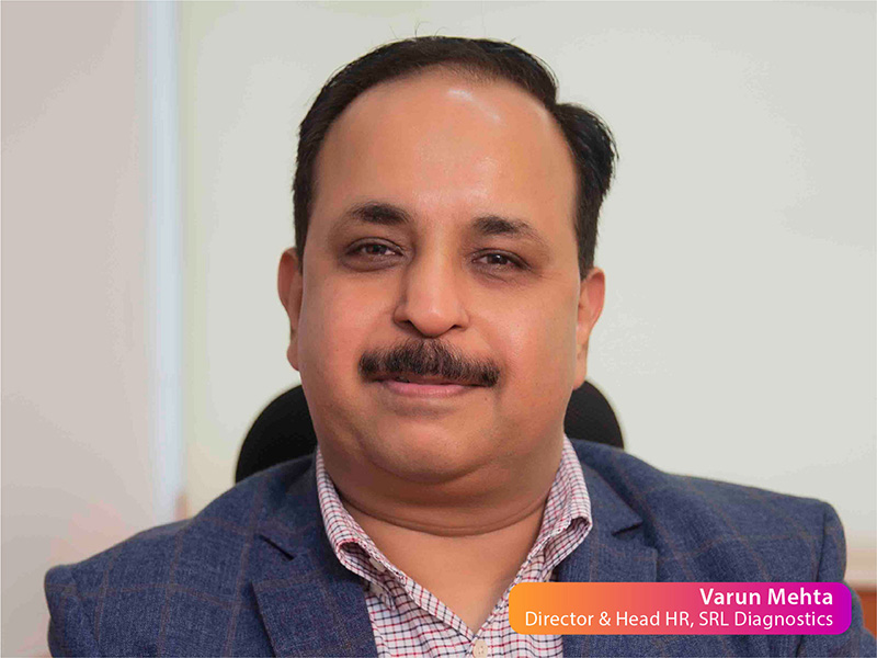 Special focus on certain job roles due to COVID – 19 crisis ' Varun Mehta, Director & Head HR SRL Diagnostics 